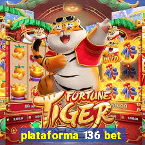 plataforma 136 bet